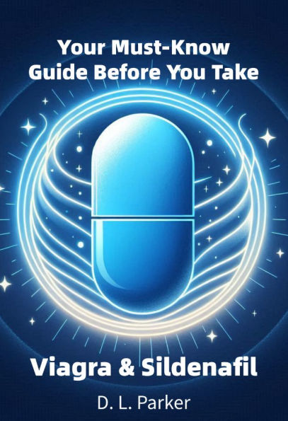 Your Must-Know Guide Before You Take: Viagra & Sildenafil