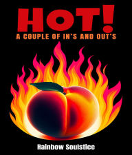 Title: HOT!: A COUPLE OF IN'S AND OUT'S, Author: Rainbow Soulstice