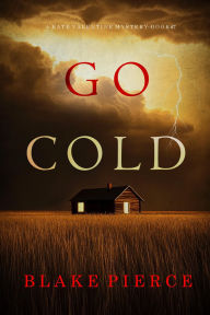 Title: Go Cold (A Kate Valentine FBI Suspense ThrillerBook Seven), Author: Blake Pierce