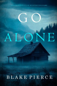 Title: Go Alone (A Kate Valentine FBI Suspense ThrillerBook Ten), Author: Blake Pierce