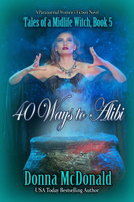 Title: 40 Ways to Alibi, Author: Donna McDonald