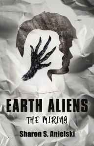 Title: Earth Aliens: The Miring, Author: Sharon S. Anielski