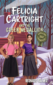 Title: Felicia Cartright and the Green Medallion, Author: Bernard Palmer