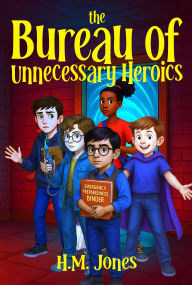 Title: The Bureau Of Unnecessary Heroics, Author: H.M. Jones