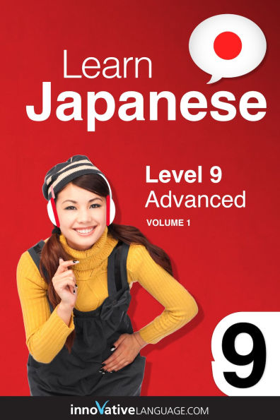 Learn Japanese - Level 9: Advanced, Volume 1