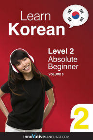 Title: Learn Korean - Level 2: Absolute Beginner, Volume 3, Author: Koreanclass101. Com