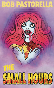 Free books online to download The Small Hours  DJVU by Bob Pastorella