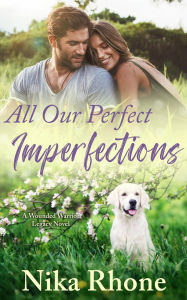 Title: All Our Perfect Imperfections: A Wounded Warrior Legacy Novel, Author: Nika Rhone
