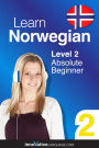 Learn Norwegian - Level 2: Absolute Beginner: Volume 1: Lessons 1-25