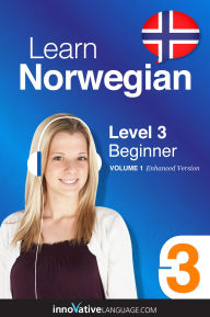 Title: Learn Norwegian - Level 3: Beginner: Volume 1: Lessons 1-25, Author: Norwegianclass101. Com