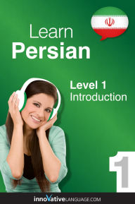 Title: Learn Persian - Level 1: Introduction to Persian: Volume 1: Lessons 1-25, Author: PersianPod101.com