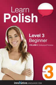 Title: Learn Polish - Level 3: Beginner, Volume 2: Lessons 1-25, Author: Polishpod101. Com