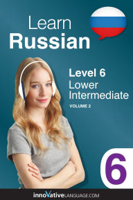 Title: Learn Russian - Level 6: Lower Intermediate, Volume 2: Lessons 1-25, Author: Russianpod101. Com