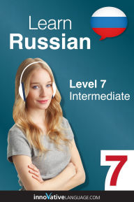 Title: Learn Russian - Level 7: Intermediate: Volume 1: Lessons 1-25, Author: Russianpod101. Com