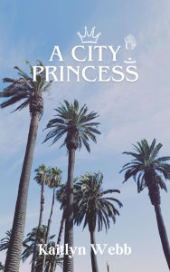 Title: A City Princess, Author: Kaitlyn Webb