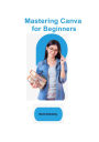 Mastering Canva for Beginners