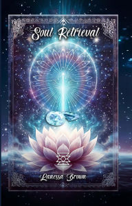 Title: Divinely Guided Soul Retrieval, Author: Lanessa Brown