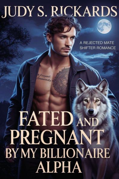 Fated and Pregnant by My Billionaire Alpha: A Rejected Mate Shifter Romance