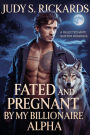 Fated and Pregnant by My Billionaire Alpha: A Rejected Mate Shifter Romance