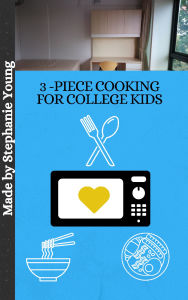 Title: 3-Piece Cooking for College Kids, Author: Stephanie Young