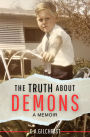 The Truth About Demons: A Memoir