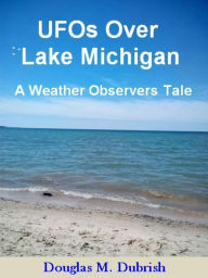 Title: UFOs Over Lake Michigan, Author: Douglas Dubrish