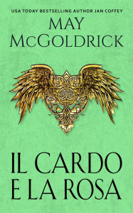 Title: Il cardo e la rosa, Author: May McGoldrick