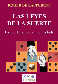 Title: Las leyes de la suerte: La suerte puede ser controlada, Author: Roger De Lafforest