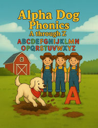 Title: Alpha Dog Phonics A through Z, Author: Sherri Wagoner
