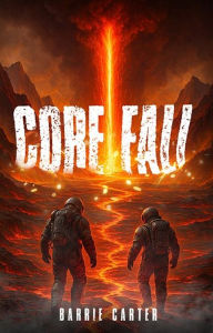 Title: Core Fall, Author: Barrie Carter