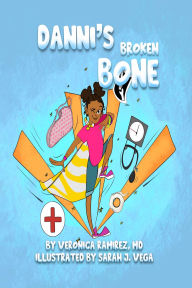 Title: Danni's Broken Bone, Author: Veronica Ramirez