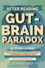 After Reading The Gut-Brain Paradox By Steven Gundry: 9 Lessons I Learned About the Mind-Body Connection Rethinking Mental and Digestive Health (Personal Reflection)