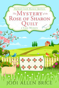 Title: The Mystery of the Rose of Sharon Quilt, Author: Jodi Allen Brice