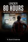 Under 80 Hours: An Untold True Crime Story