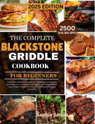 Title: The complete Blackstone Griddle Cookbook for Beginners, Author: Sophie James
