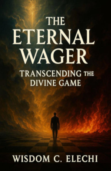 The Eternal Wager Transcending the Divine Game