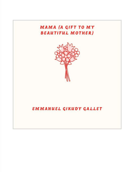 Mama (A gift to my beautiful mother)