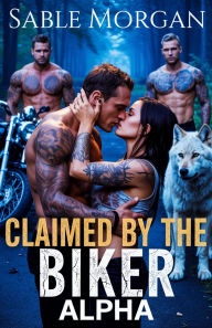 Free computer books free download Claimed by the Biker Alpha: An Opposite attractive Rejected Mate Second Chance Secret Heritage Wolf Shifter Romance shifters by Sable Morgan PDF 