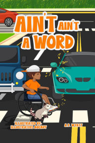 Title: Ain't Ain't a Word, Author: Andrea Goodman