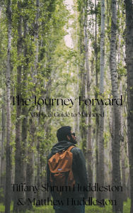 Title: The Journey Forward A Biblical Guide to Manhood, Author: Tiffany Shrum Huddleston