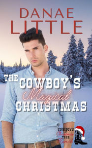 Title: The Cowboy's Magical Christmas, Author: Danae Little