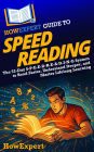 HowExpert Guide to Speed Reading: The 52-Day S-P-E-E-D-R-E-A-D-I-N-G System to Read Faster, Understand Deeper, and Master Lifelong Learning