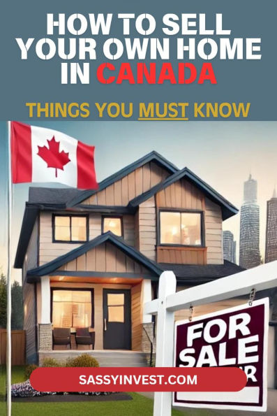 How to Sell Your Own Home in Canada Things You MUST Know