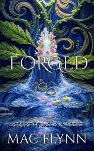 Title: Forged: Fae Fantasy Romance (A Court of Passion Book 3), Author: Mac Flynn