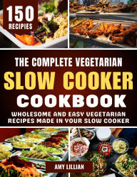 Title: The Complete Bean Cookbook: Delicious and Versatile Bean Recipes for Every Meal, Author: Amy Lillian