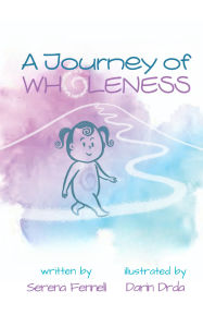 Title: A Journey of Wholeness, Author: Serena Fennell