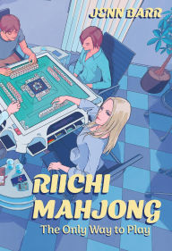 Title: Riichi Mahjong: The Only Way to Play, Author: Jenn Barr