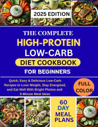 Title: THE COMPLETE LOW-CARB HIGH-PROTEIN Cookbook for Beginners, Author: Sophie James