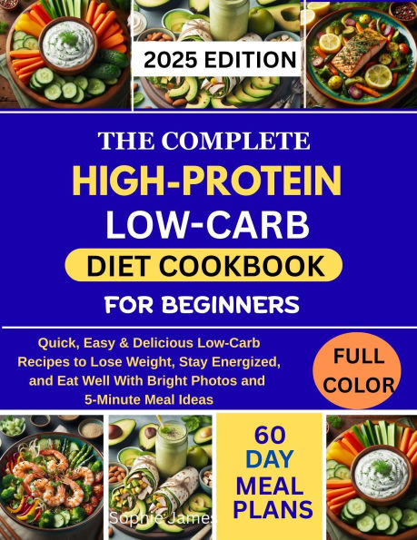 THE COMPLETE LOW-CARB HIGH-PROTEIN Cookbook for Beginners