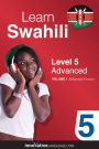 Learn Swahili - Level 5: Advanced, Volume 1: Lessons 1-25
